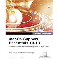 macOS Support Essentials 10.13 - Apple Pro Training Series: Supporting and Troubleshooting macOS High Sierra macOS Support Essentials 10.13 - Apple Pro Training Series: Supporting and Troubleshooting macOS High Sierra Paperback Kindle