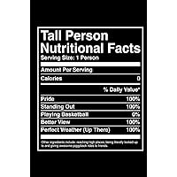 Tall Person Nutritional Facts: Tall Person Gift Notebook: 120-Page Journal (Funny Journals) Tall Person Nutritional Facts: Tall Person Gift Notebook: 120-Page Journal (Funny Journals) Paperback