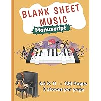 Blank Sheet Music Notebook Piano For Kids: Wide Staff Paper Practice Music Composition for Writing Stone, Musical Notation and Childrens Songs ( Manuscript Paper Guitar Music Notes) Blank Sheet Music Notebook Piano For Kids: Wide Staff Paper Practice Music Composition for Writing Stone, Musical Notation and Childrens Songs ( Manuscript Paper Guitar Music Notes) Paperback