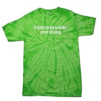 Yet Despite The Look on My Face You're Still Talking Funny Sarcastic Novelty Humorous Pun Oneliner Tee