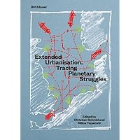 Extended Urbanisation: Tracing Planetary Struggles Extended Urbanisation: Tracing Planetary Struggles Kindle Perfect Paperback