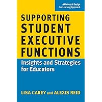 Supporting Student Executive Functions: Insights and Strategies for Educators Supporting Student Executive Functions: Insights and Strategies for Educators Paperback Kindle