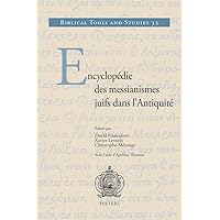 Encyclopédie des messianismes juifs dans l'Antiquité (Biblical Tools and Studies) (French Edition)