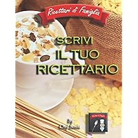 SCRIVI IL TUO RICETTARIO: Formato A4 - 100 Ricette - Metodo Di Scrittura Originale E Organizzato – Copertina Robusta, Con Finitura Antifriflesso - ... (FICETTARI DI FAMIGLIA) (Italian Edition)