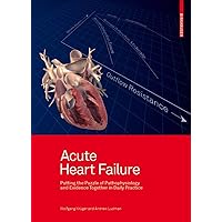 Acute Heart Failure: Putting the Puzzle of Pathophysiology and Evidence Together in Daily Practice Acute Heart Failure: Putting the Puzzle of Pathophysiology and Evidence Together in Daily Practice Paperback