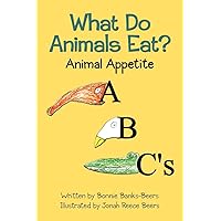 What Do Animals Eat?: Animal Appetite ABC's What Do Animals Eat?: Animal Appetite ABC's Paperback
