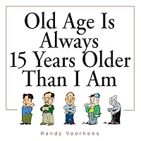 Old Age Is Always 15 Years Older Than I Am Old Age Is Always 15 Years Older Than I Am Paperback Kindle