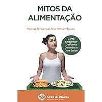 Mitos da Alimentação: Nossas Diferenças Nos Tornam Iguais (Alimentação Consciente) (Portuguese Edition)