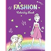 Fashion Coloring Book for Girls Ages 8-12 - Great Fashion Style Book with lovely Fashion Girls: Coloring Pages for Kids with Cute Girls, Beautiful Dresses and Fashion Doodles