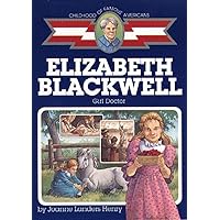 Elizabeth Blackwell: Girl Doctor (Childhood of Famous Americans) Elizabeth Blackwell: Girl Doctor (Childhood of Famous Americans) Paperback Library Binding
