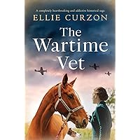 The Wartime Vet: A completely heartbreaking and addictive historical saga (A Village at War) The Wartime Vet: A completely heartbreaking and addictive historical saga (A Village at War) Kindle Paperback