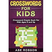 Crosswords for Kids: Crossword Puzzle Book for Kids Ages 8 and Up Crosswords for Kids: Crossword Puzzle Book for Kids Ages 8 and Up Hardcover Paperback