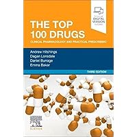 The Top 100 Drugs: Clinical Pharmacology and Practical Prescribing The Top 100 Drugs: Clinical Pharmacology and Practical Prescribing Paperback Kindle