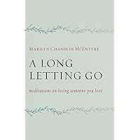 A Long Letting Go: Meditations on Losing Someone You Love A Long Letting Go: Meditations on Losing Someone You Love Paperback Audible Audiobook Kindle