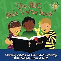 The ABC Bible Verse Book: Planting Seeds of Faith and Learning with Verses from A-Z for Little Ones The ABC Bible Verse Book: Planting Seeds of Faith and Learning with Verses from A-Z for Little Ones Paperback Kindle Board book