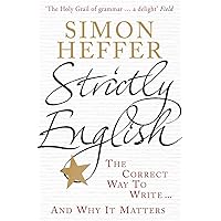 Strictly English: The correct way to write ... and why it matters Strictly English: The correct way to write ... and why it matters Kindle Hardcover Paperback