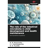 The role of the intestinal microbiota in child development and health maintenance: Use of probiotics in pediatrics
