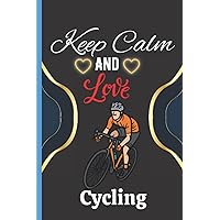 Keep Calm And Love Cycling: 6x9 Lined Composition Notebook For Girls, Cycling Journal for Women and girls and Cycling Notebook for women Notebook ... for Kids Students Girls for School School