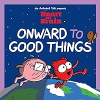 Heart and Brain: Onward to Good Things!: A Heart and Brain Collection (Volume 4) Heart and Brain: Onward to Good Things!: A Heart and Brain Collection (Volume 4) Paperback Kindle