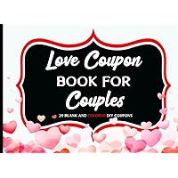 Love Coupon Book For Couples: 20 Fillable Blank And Colored Coupons - With Love Quotes From The Heart for Him, Her, Husband, Wife, Girlfriend, Boyfriend