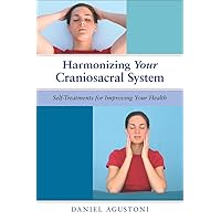 Harmonizing Your Craniosacral System: Self-Treatments for Improving Your Health Harmonizing Your Craniosacral System: Self-Treatments for Improving Your Health Paperback