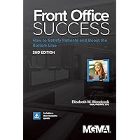Front Office Success: How to Satisfy Patients and Boost the Bottom Line Front Office Success: How to Satisfy Patients and Boost the Bottom Line Paperback Kindle