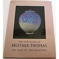 The porcelain of Brother Thomas: The path to the beautiful The porcelain of Brother Thomas: The path to the beautiful Hardcover