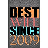 BEST WIFE 2009: Romantic Gift for Him and Her on Anniversary, Birthday, Christmas or Valentine's Day | 6x9 Lined 108 pages Ruled Unique Diary | Sarcastic Humor Journal for Men, Women, Husband & Wife