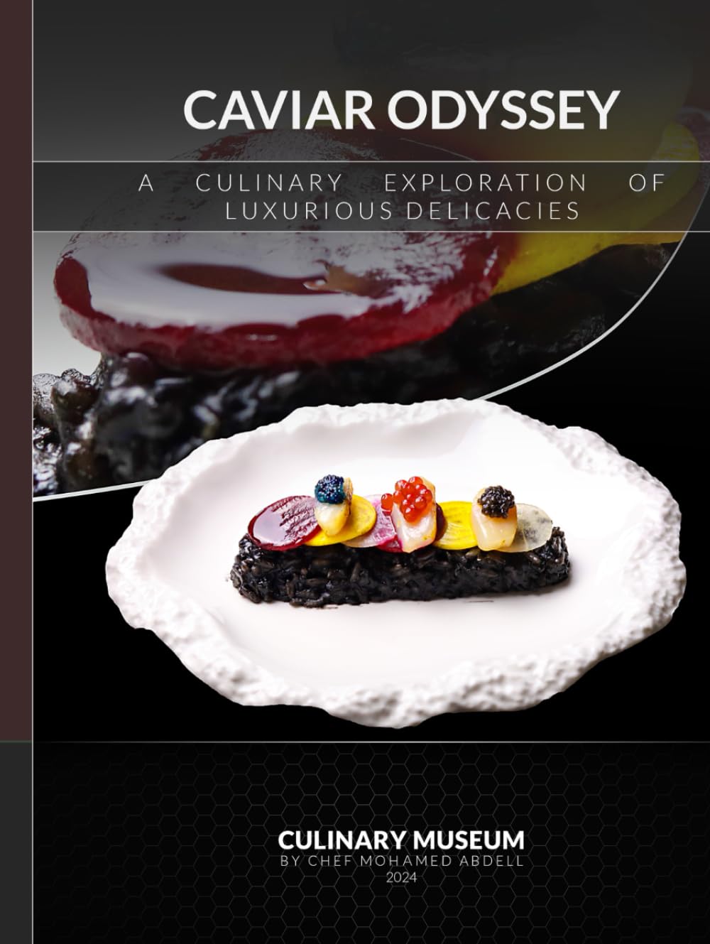 CAVIAR ODYSSEY: A CULINARY EXPLORATION OF LUXURIOUS DELICACIES: CULINARY MUSEUM BY CHEF MOHAMED ABDELL