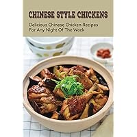 How To Cook Your Chinese Chickens: Discover Great Tasting Chinese Chicken Recipes: Crispy Fried Chicken Recipes