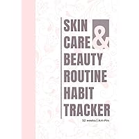 Skin Care and Beauty Routine Logbook: A Daily Habit Tracker for Skin Maintenance - 52 Weeks 365 Days AM PM Bullet Journal to Look Your Best Self | Product Inventory and Prescription Log Included. Skin Care and Beauty Routine Logbook: A Daily Habit Tracker for Skin Maintenance - 52 Weeks 365 Days AM PM Bullet Journal to Look Your Best Self | Product Inventory and Prescription Log Included. Paperback