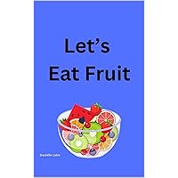 Let's Eat Fruit (Gestalt Language Processor Books for Kids) Let's Eat Fruit (Gestalt Language Processor Books for Kids) Kindle