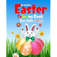 Be Joyful For Easter Coloring Book For Kids: Amazing Coloring Book For Easter Holiday With Rabbits And Eggs For Kids Aged 3-8 Years Old Be Joyful For Easter Coloring Book For Kids: Amazing Coloring Book For Easter Holiday With Rabbits And Eggs For Kids Aged 3-8 Years Old Paperback