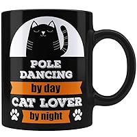 Pole Dancing By Day Cat Lover By Night Perfect Funny Kitty Cat Owner Lover Lady Mom Gifts Black Coffee Mug By HOM | Novelty gift mug for Best Funny Kitty Cat lover Owner