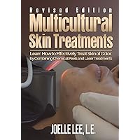 Multicultural Skin Treatments Revised Edition: Learn How to Effectively Treat Skin of Color by Combining Chemical Peel and Laser Treatments Multicultural Skin Treatments Revised Edition: Learn How to Effectively Treat Skin of Color by Combining Chemical Peel and Laser Treatments Paperback Kindle