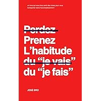 PRENEZ L’HABITUDE DU « JE FAIS » (French Edition)