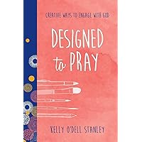 Designed to Pray: Creative Ways to Engage with God (BELONG) Designed to Pray: Creative Ways to Engage with God (BELONG) Paperback Kindle