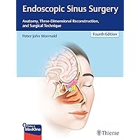 Endoscopic Sinus Surgery: Anatomy, Three-Dimensional Reconstruction, and Surgical Technique Endoscopic Sinus Surgery: Anatomy, Three-Dimensional Reconstruction, and Surgical Technique Hardcover Kindle