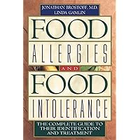 Food Allergies and Food Intolerance: The Complete Guide to Their Identification and Treatment Food Allergies and Food Intolerance: The Complete Guide to Their Identification and Treatment Paperback