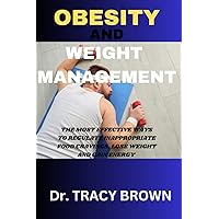 OBESITY AND WEIGHT MANAGEMENT: The most effective ways to regulate inappropriate food cravings, lose weight and gain energy OBESITY AND WEIGHT MANAGEMENT: The most effective ways to regulate inappropriate food cravings, lose weight and gain energy Paperback Kindle