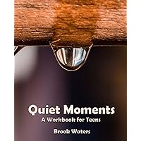 Quiet Moments: A Workbook for Teenage Depression and Anxiety