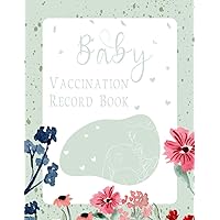 Baby Vaccination Record Book: Baby Health Record Book, Hildren’s Information Book, Medical Organizer Journal