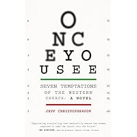 Once You See: Seven Temptations of the Western Church: A Novel [With Discussion Guide Included] Once You See: Seven Temptations of the Western Church: A Novel [With Discussion Guide Included] Paperback Audible Audiobook Kindle Hardcover
