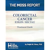 The Moss Report - Colorectal Cancer Treatment Guide