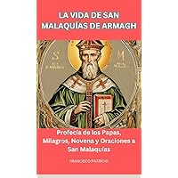 La vida de San Malaquías de Armagh: Profecía de los Papas, Milagros, Novena y Oraciones a San Malaquías (Biographies and Novena prayers of Saints nº 8) (Spanish Edition)