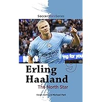 Erling Haaland the North Star (Soccer Stars Series) Erling Haaland the North Star (Soccer Stars Series) Paperback Kindle Audible Audiobook