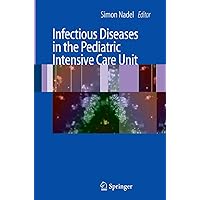 Infectious Diseases in the Pediatric Intensive Care Unit Infectious Diseases in the Pediatric Intensive Care Unit Hardcover Paperback