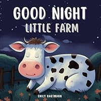 Good Night, Little Farm: Bedtime Story For Children, Nursery Rhymes For Babies and Toddler (Bedtime Stories)