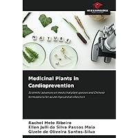 Medicinal Plants in Cardioprevention: Scientific advances on medicinal plant species and Chinese formulations for acute myocardial infarction