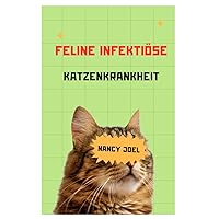 Feline Infektiöse Katzenkrankheit (German Edition) Feline Infektiöse Katzenkrankheit (German Edition) Kindle Hardcover Paperback
